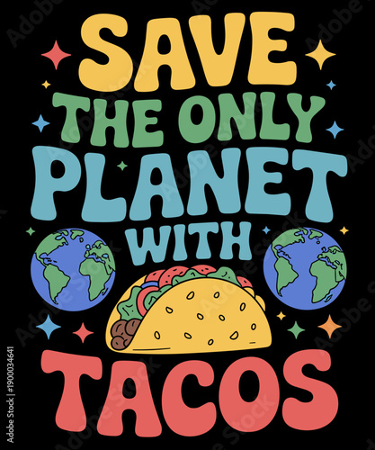 Earth Day Funny Save The Only Planet With Tacos