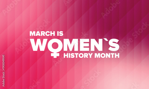 Women's History Month. The annual month that highlights the contributions of women to events in history. Celebrated during March in the United States, the United Kingdom, and Australia. Vector poster