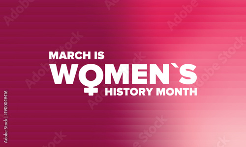Women's History Month. The annual month that highlights the contributions of women to events in history. Celebrated during March in the United States, the United Kingdom, and Australia. Vector poster