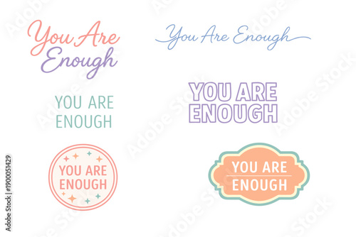 Uplifting quotes: you are enough in creative typography designs