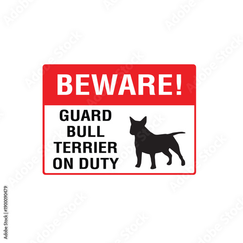 Beware Guard Bull Terrier On Duty Property Security Warning Sign