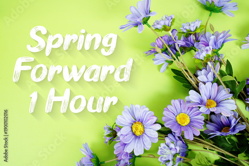 Spring Forward 1 Hour Daylight Savings Time message with bunch of flowers on green background