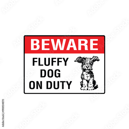 Beware Fluffy Dog On Duty Warning Sign