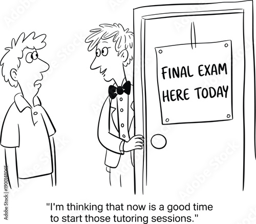 Cartoon illustration, final exam humor, tutoring procrastination, student surprise, teacher guidance, academic stress, comic art, black white drawing, funny caption