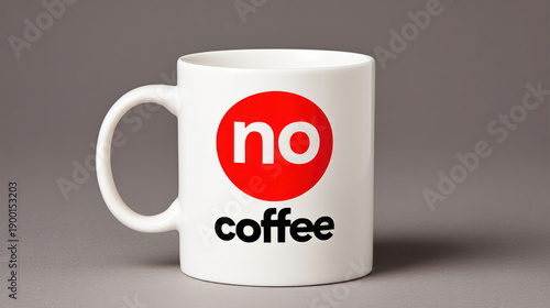 An empty mug with a "no cof...