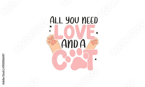 All You Need Love And A Cat T-Shirt Design