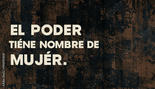 A powerful Spanish phrase meaning 'Power has a woman's name' on a dark background women's day