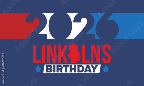 Abraham Lincoln’s Birthday. National holiday in the United States. Celebrating the birthday of one of the most popular presidents of America. Poster, banner and background