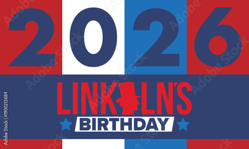 Abraham Lincoln’s Birthday. National holiday in the United States. Celebrating the birthday of one of the most popular presidents of America. Poster, banner and background