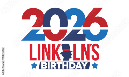 Abraham Lincoln’s Birthday. National holiday in the United States. Celebrating the birthday of one of the most popular presidents of America. Poster, banner and background