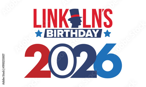 Abraham Lincoln’s Birthday. National holiday in the United States. Celebrating the birthday of one of the most popular presidents of America. Poster, banner and background