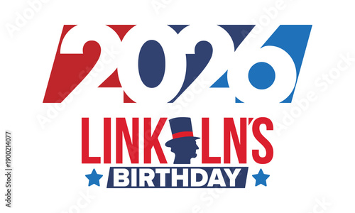 Abraham Lincoln’s Birthday. National holiday in the United States. Celebrating the birthday of one of the most popular presidents of America. Poster, banner and background