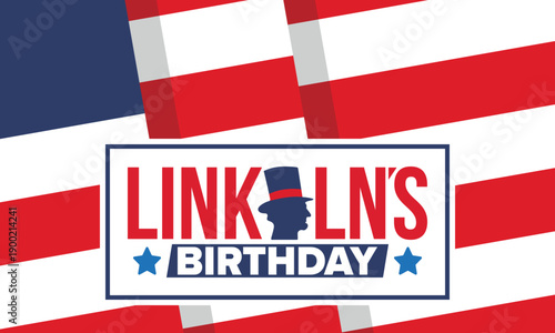 Abraham Lincoln’s Birthday. National holiday in the United States. Celebrating the birthday of one of the most popular presidents of America. Poster, banner and background