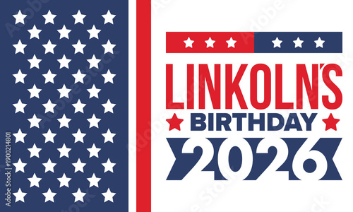 Abraham Lincoln’s Birthday. National holiday in the United States. Celebrating the birthday of one of the most popular presidents of America. Poster, banner and background