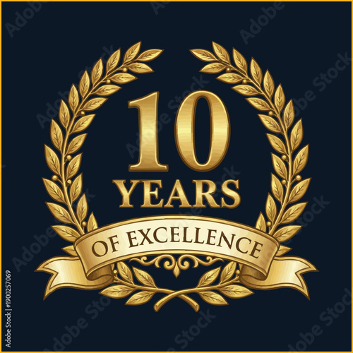 Golden 10 Years of Excellence anniversary emblem with laurel wreath. Luxury corporate milestone badge.