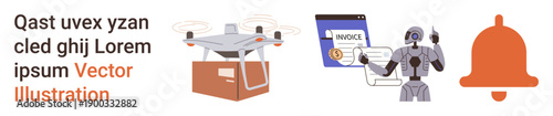 Technology, automation, e-commerce, AI, robotics, notifications. A quadcopter delivering a package, a robot handling invoices and a notification bell. Technology and automation concepts