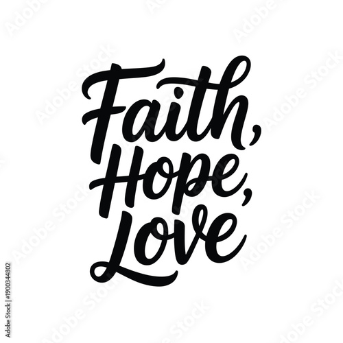Inspirational handwritten calligraphy features the core virtues of faith, hope, and love in black ink.