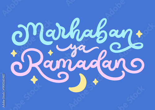 Marhaban Ya Ramadan hand drawn lettering illustration with crescent moon and star elements. Playful Ramadan greeting hand lettering typography. Perfect for Islamic designs, posters, or digital use