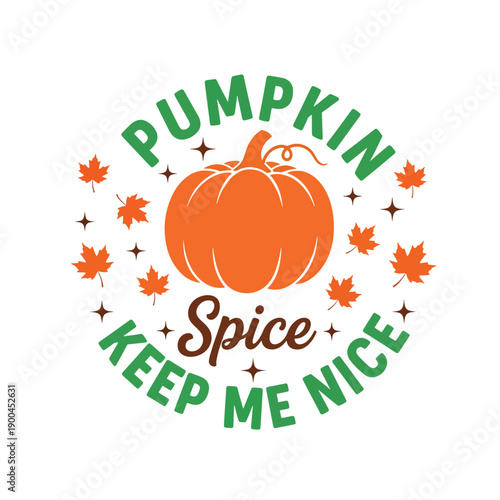 Festive Autumn Pumpkin Spice Graphic Design with Humorous Seasonal Quote