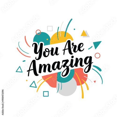 Inspiring 'You Are Amazing' Vector Graphic with Colorful Abstract Shapes Celebration