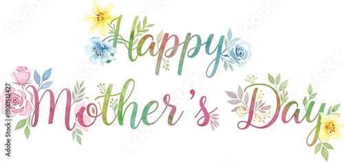 A beautiful watercolor illustration featuring the text 'Happy Mother's Day' adorned with colorful flowers and leaves, perfect for greeting cards and celebrations.