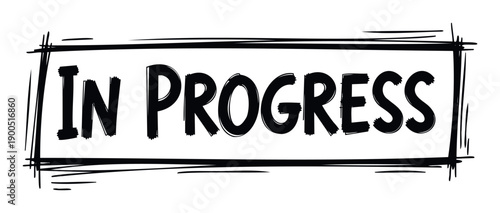 Bold black and white in progress text encapsulated in a hand drawn rough rectangular border, ideal for web graphics, status displays, or development updates.