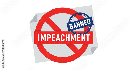 Political concept of impeachment banned with prohibition symbol