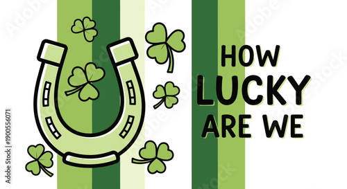 Lucky Horseshoe and Shamrocks with "How Lucky Are We" Text