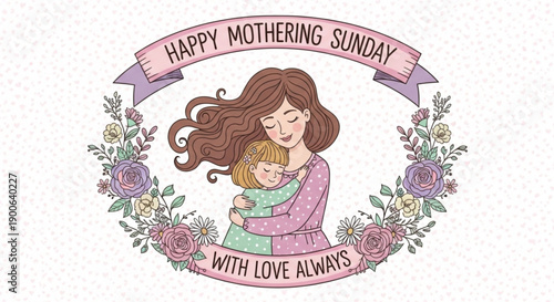 Mother and child hug in floral wreath with happy mothering sunday banner