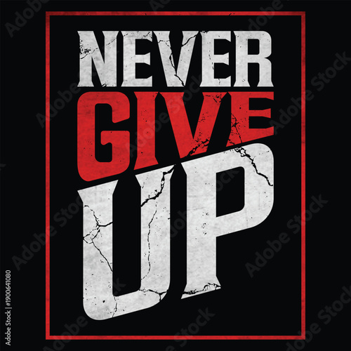 Never give up t-shirt design