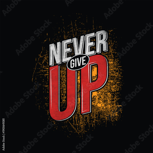 Never give up t-shirt design