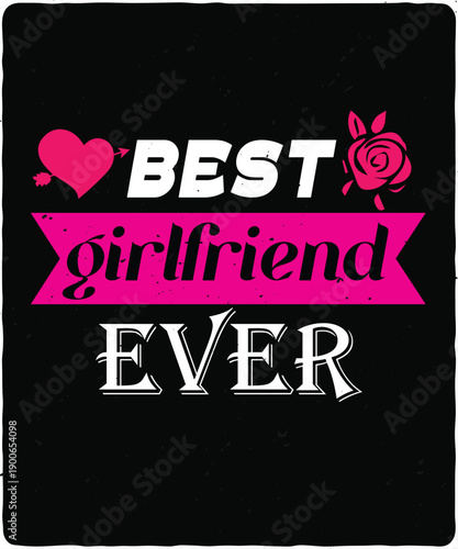 A vibrant graphic design featuring the words best girlfriend ever with floral elements ideal for gifts on transparent background high-quality professional detailed modern