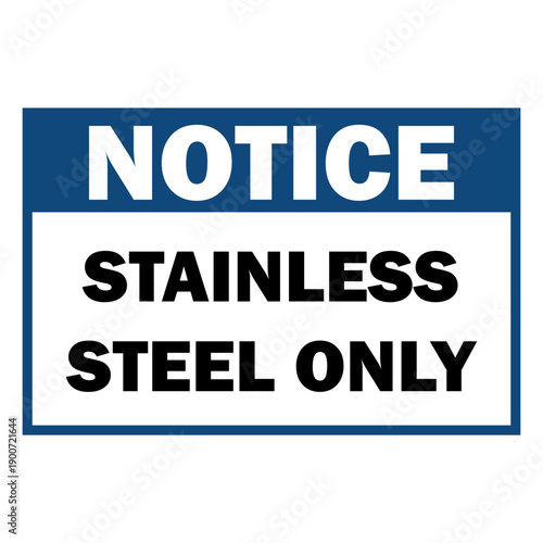 Warning sign indicating stainless steel only area