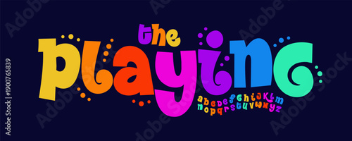 Playing Font Logo Alphabet Vector Carnival Letter Set Color Tribal Typography, Creative Typographic Design for Fun Kid Title, Party Poster Headline, Fest Logotype, Birthday Fonts. Vector Typeface