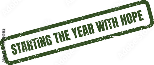 Inspirational green distressed rubber stamp indicating the hopeful phrase STARTING THE YEAR WITH HOPE