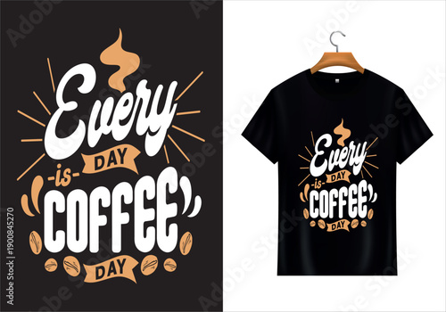 Every Day is Coffee Day Tee: An artistic design featuring the words Every Day is Coffee Day and illustrations of coffee beans is displayed on a stylish t-shirt. It evokes a feeling of coffee love.