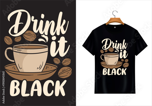 Drink it Black: The allure of coffee shines through in a creative design that elevates the simple pleasure of a cup of coffee.
