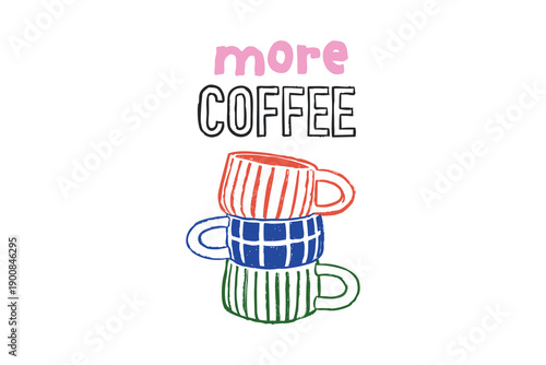 More Coffee Typography with Stack of Colorful Mugs Illustration for T Shirt Design
