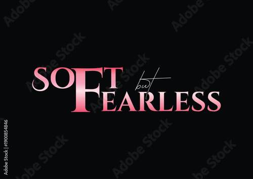 Empowering Feminine Quote Soft but Fearless in Elegant Pink Gradient 