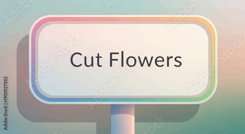 A rounded sign with the words "Cut Flowers" in dark text on a light background