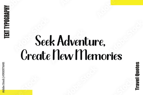 Seek Adventure, Create New Memories Typography Travel Quotes Text saying