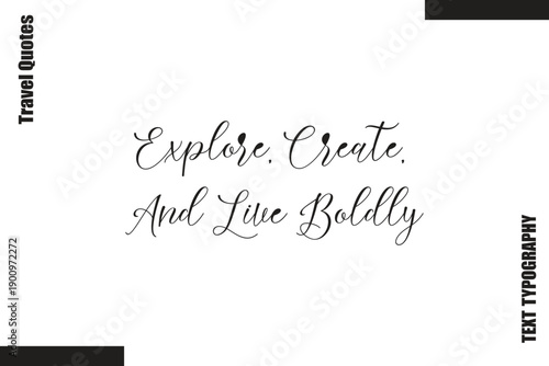 Explore, Create, And Live Boldly Travel Life Inspiration Quote Text Lettering
