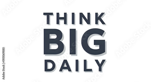 Inspirational motivational quote think big daily