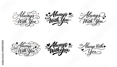 Calligraphy Expressions Grid. Always With You. Create a calligraphy lettering illustration of the phrase: