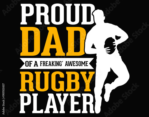 Proud Dad Of A Freaking Awesome Rugby Player - printable editable vector art file.