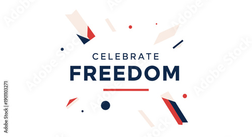 Celebration freedom text with geometric shapes and confetti, vector illustration for banner or poster, patriotic design element