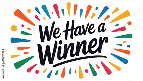 we have a winner colorful hand lettering typography with confetti celebration announcement design for contest success promotion and festive flat vector illustration