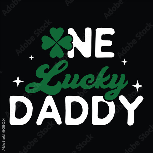 One Lucky Daddy  St.patrick's Day T-Shirt Design