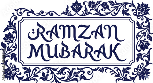 Elegant Dark Blue Vector Ramzan Mubarak Calligraphy Template with Ornamental Floral Border and Frame, Isolated on White Background for Islamic Holy Month Greeting 2026