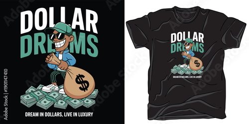 A cartoon man holding a money bag surrounded by dollar bills with a phrase about dollar dreams for t-shirt design